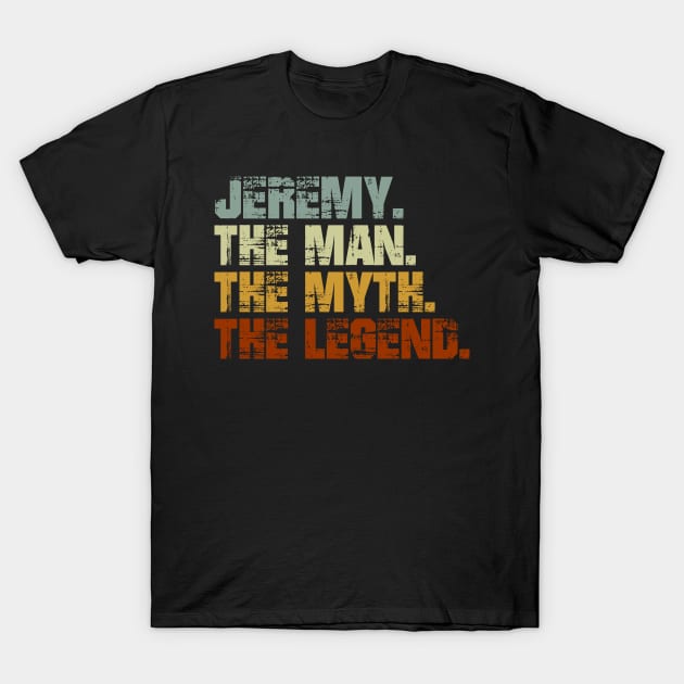 Jeremy The Man The Myth The Legend T-Shirt by designbym